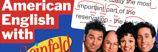 Learn American English Reductions and Rhythm with Seinfeld!